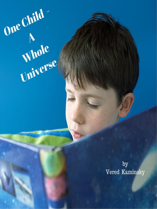 Title details for One Child--A Whole Universe by Vered Kaminsky - Wait list